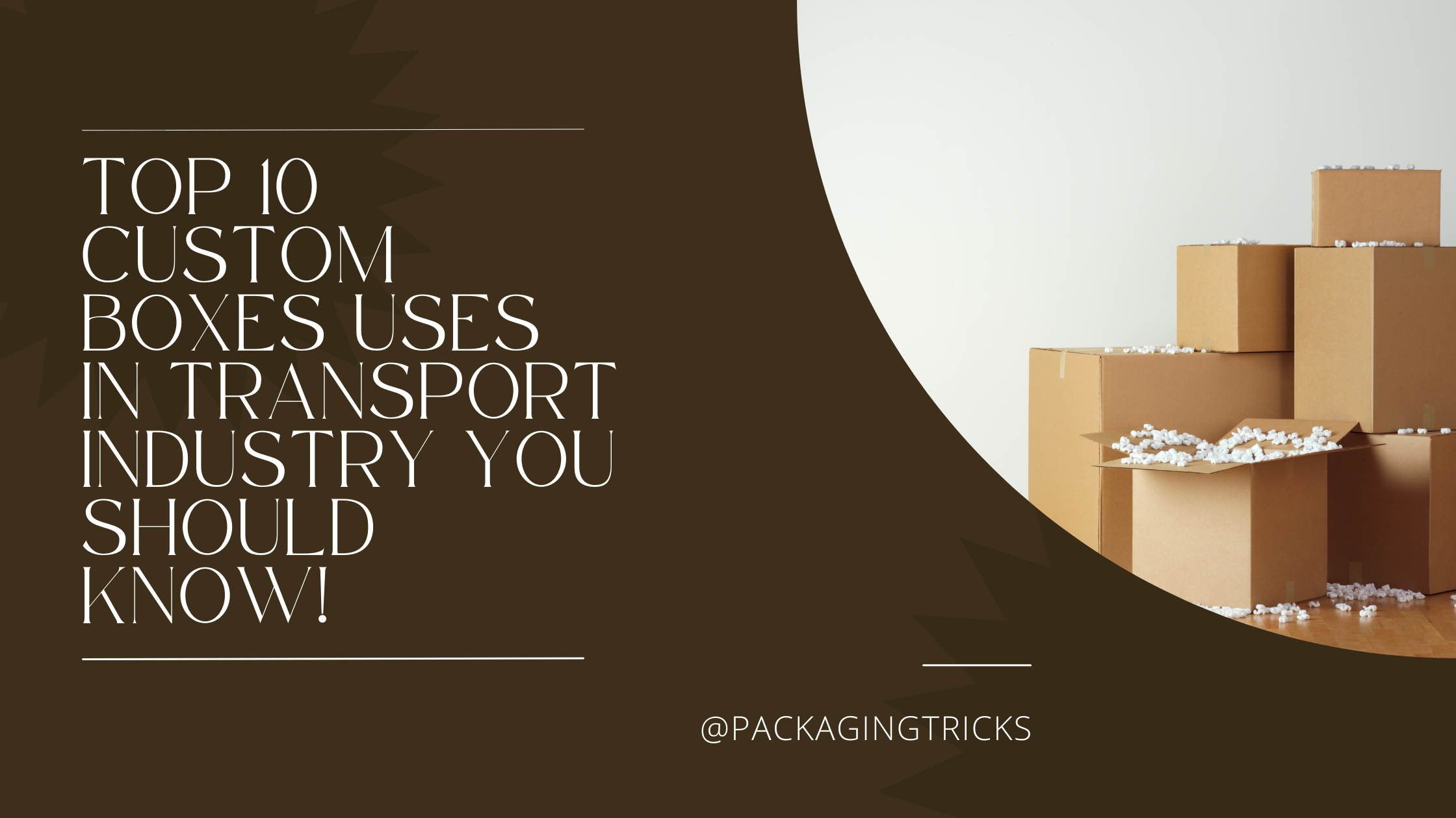 Top 10 Custom Boxes uses in transport Industry you should know